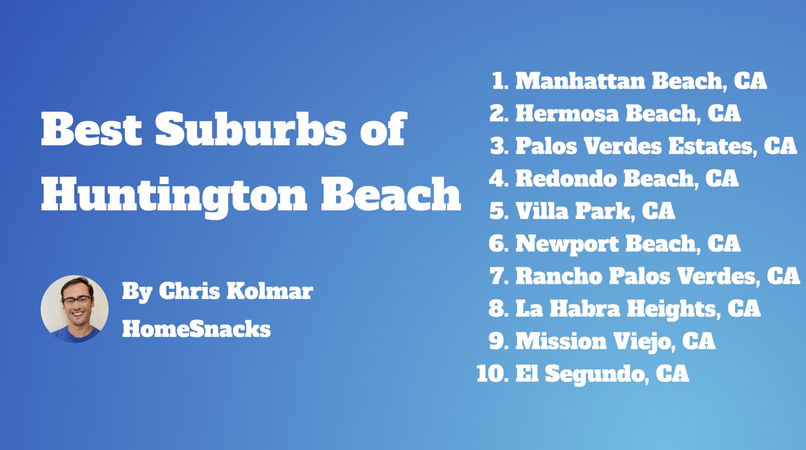 10 Best Huntington Beach Suburbs To Live In 2026 HomeSnacks Best Suburbs Huntington Beach Ca 