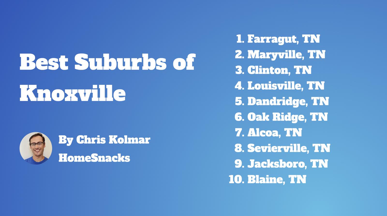 10 Best Knoxville Suburbs To Live In [2024] HomeSnacks
