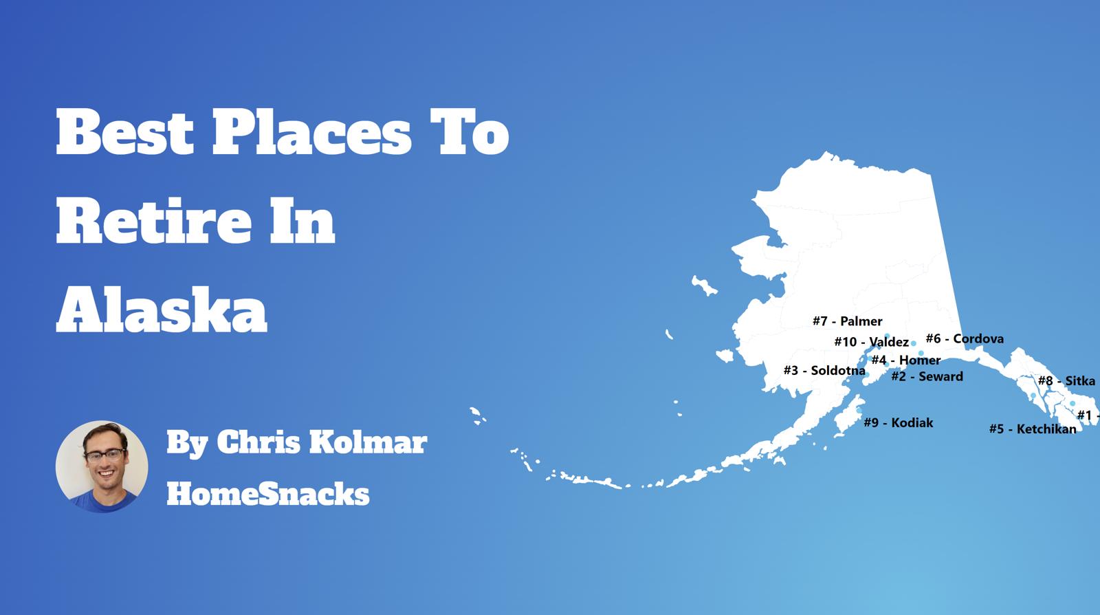 10 Best Places To Retire In Alaska [2024] HomeSnacks
