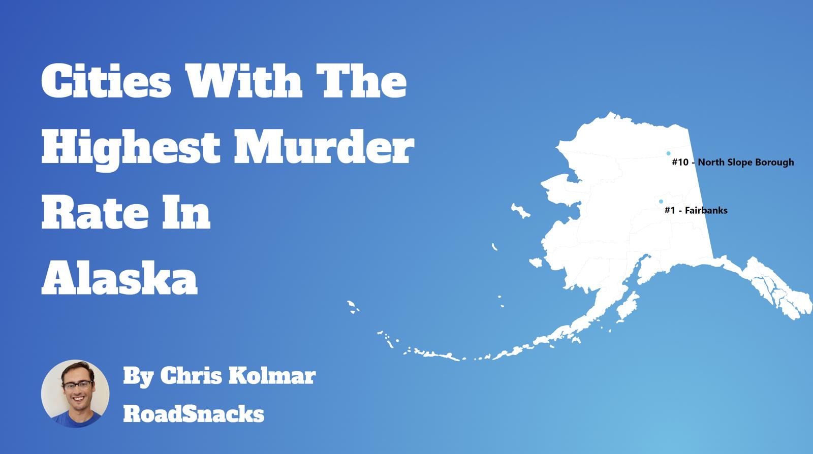 Cities With Highest Murder Rate In Alaska Map