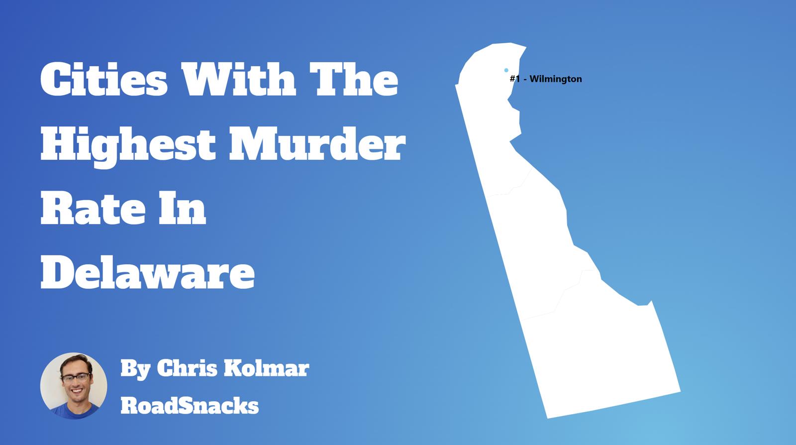Cities With Highest Murder Rate In Delaware Map